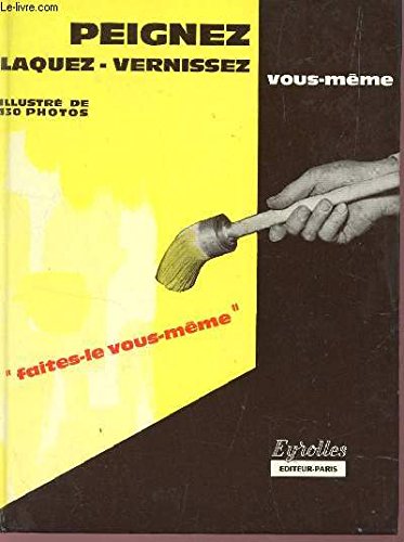 Couverture de PEIGNEZ LAQUEZ VERNISSEZ VOUS MEME / COLLECTION "FAITES LE VOUS MEME" / 5e EDITION.