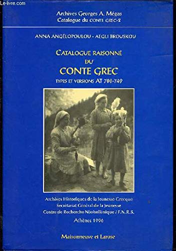 Catalogue du conte grec. Vol. 2. Catalogue raisonné du conte grec : types et versions AT 700-749