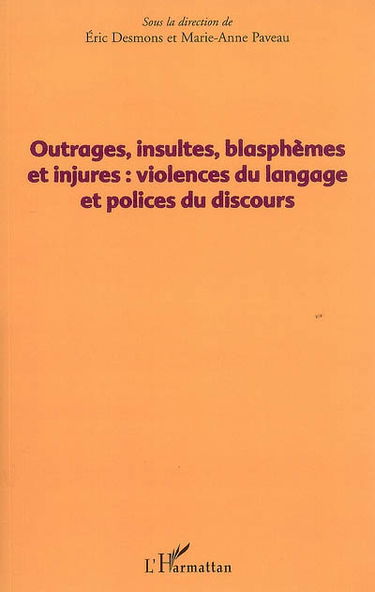 Outrages, insultes, blasphèmes et injures : violences du langage et polices du discours