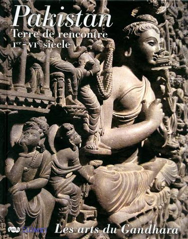 Couverture de Pakistan, terre de rencontre, Ier-VIe siècle : les arts du Gandhara