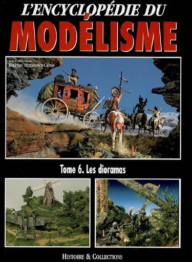 L'encyclopédie du modélisme. Vol. 6. Les dioramas