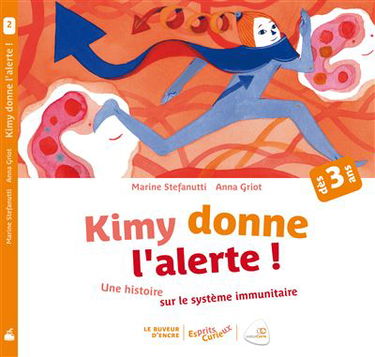 Kimy donne l'alerte ! : une histoire sur le système immunitaire