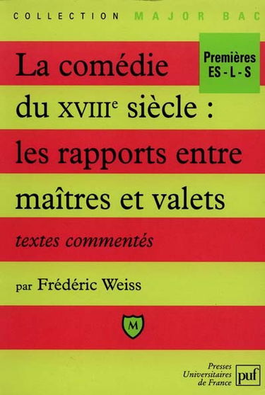 La comédie du XVIIIe siècle : les rapports entre maîtres et valets : textes commentés