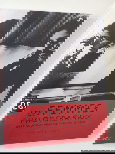 Les femmes photographes de la nouvelle vision : Paris, 1920-1940