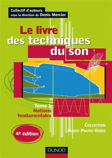 Le livre des techniques du son. Vol. 1. Notions fondamentales