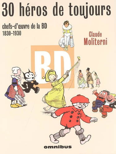 30 héros de toujours : chefs-d'oeuvre de la BD, 1830-1930