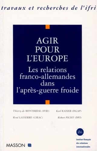 Agir pour l'Europe : coopération franco-allemande dans l'après-guerre froide