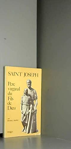 Saint-Joseph, père virginal du fils de Dieu et quelques-unes des conséquences de ce titre de gloire