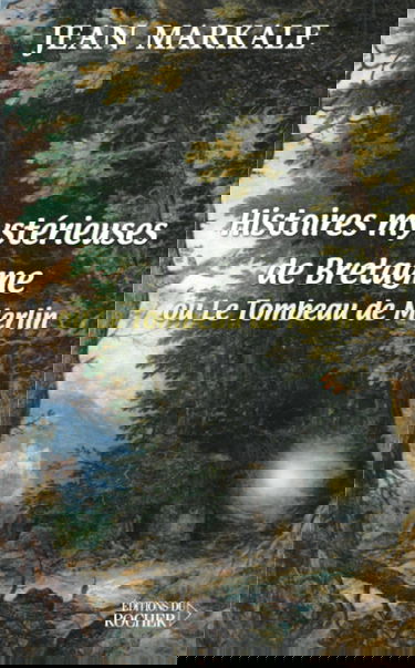 Le tombeau de Merlin et autres histoires mystérieuses de Bretagne
