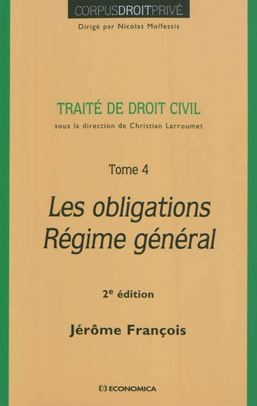 Traité de droit civil. Vol. 4. Les obligations, régime général