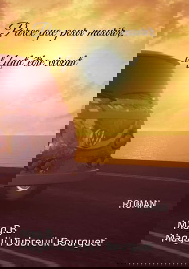 Parce que pour mourir, il faut être vivant