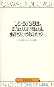 Logique, structure, énonciation : lectures sur le langage