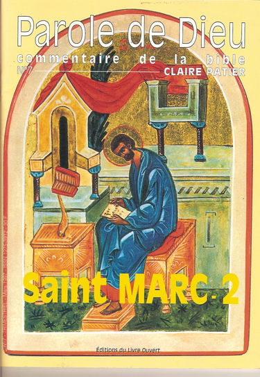Saint Marc : Evangile de Jésus-Christ selon saint Marc. Vol. 2. Jésus parole du Dieu vivant et pain du ciel : chapitres 3-13 à 8-26