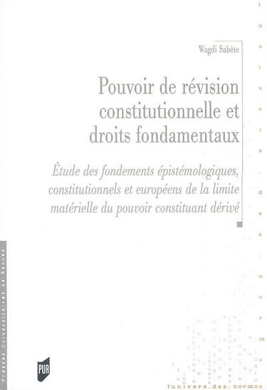 Pouvoir de révision constitutionnelle et droits fondamentaux : étude des fondements épistémologiques, constitutionnels et européens de la limite matérielle du pouvoir constituant dérivé
