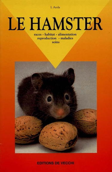 Le hamster : races, habitat, alimentation, reproduction, maladies, soins