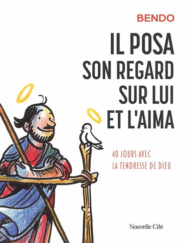 Couverture de Il posa son regard sur lui et l'aima : 40 jours avec la tendresse de Dieu