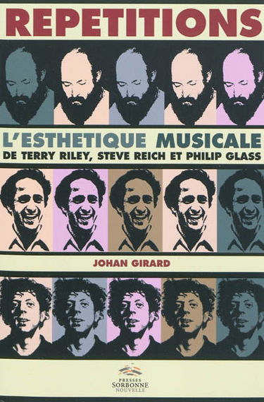 Répétitions : l'esthétique musicale de Terry Riley, Steve Reich et Philip Glass