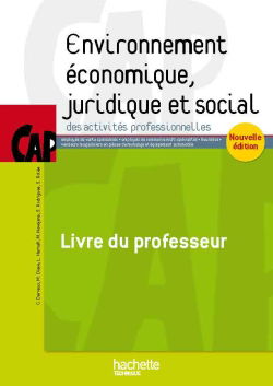 Environnement économique, juridique et social des activités professionnelles : CAP employés de vente spécialisés, employés de commerce multi-spécialités, fleuristes, vendeurs magasiniers en pièces de rechange et équipement automobile : livre du professeur