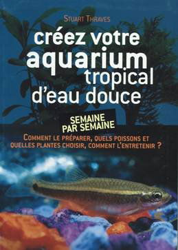 Créez votre aquarium tropical d'eau douce