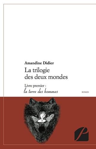 La trilogie des deux mondes - Livre premier : la terre des hommes