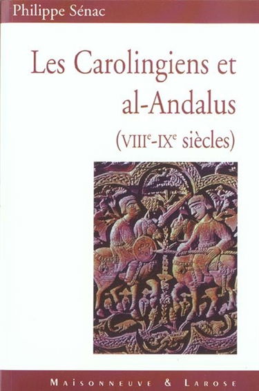 Les Carolingiens et al-Andalus (VIIIe-IXe siècles)