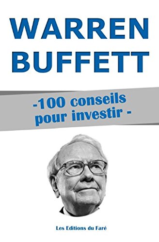 Couverture de Warren Buffett : 100 conseils pour investir: Devenir riche