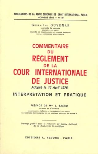Commentaire du règlement de la Cour internationale de justice : Adopté le 14 avril 1978. Interprétation et pratique