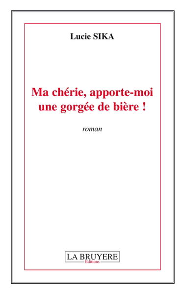 MA CHERIE, APPORTE-MOI UNE GORGEE DE BIERE !