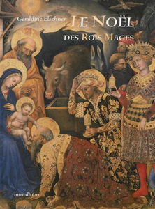 Le Noël des Rois mages : le voyage des mages dans l'art et l'histoire