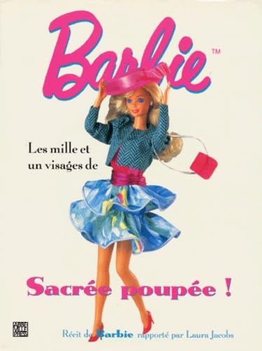 LES MILLE ET UN VISAGES DE BARBIE.: Sacrée poupée !