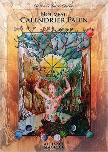 Nouveau calendrier païen : les dates festives des philosophies païennes de la Wicca, de la Druisec'ht, des Asatru et Vanatru, des Celtes et des Gaulois, des chamans et autres...