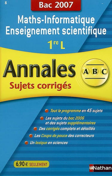 Maths, informatique, enseignement scientifique 1re L : sujets corrigés, bac 2007