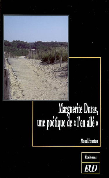 Marguerite Duras, une poétique de l'en allé