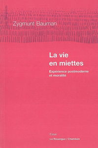 La vie en miettes : expérience postmoderne et moralité