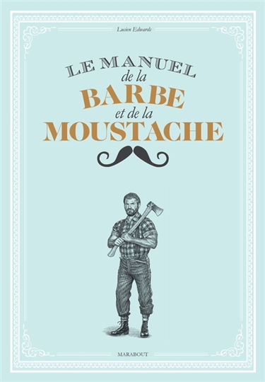 Le manuel de la moustache et de la barbe