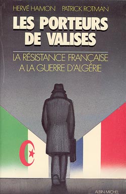 Les Porteurs de valises : la résistance française à la guerre d'Algérie