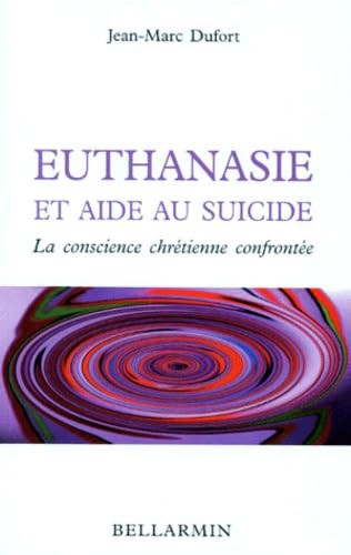 Euthanasie Et Aide Au Suicide. La Conscience Chretienne Confrontee