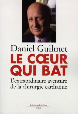 Le coeur qui bat : l'extraordinaire aventure de la chirurgie cardiaque
