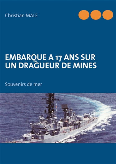 Embarque a 17 ans sur un dragueur de mines : Souvenirs de mer