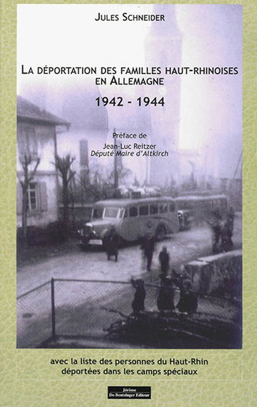 La déportation des familles haut-rhinoises en Allemagne : 1942-1944 : avec la liste des personnes du Haut-Rhin déportées dans les camps spéciaux