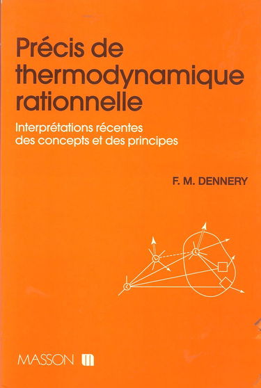 Précis de thermodynamique rationnelle : interprétations récentes des concepts et des principes