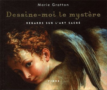 Couverture de Dessine-Moi Le Mystere. Regards Sur L'Art Sacre