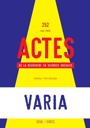 Actes de la recherche en sciences sociales, n° 252. Varia