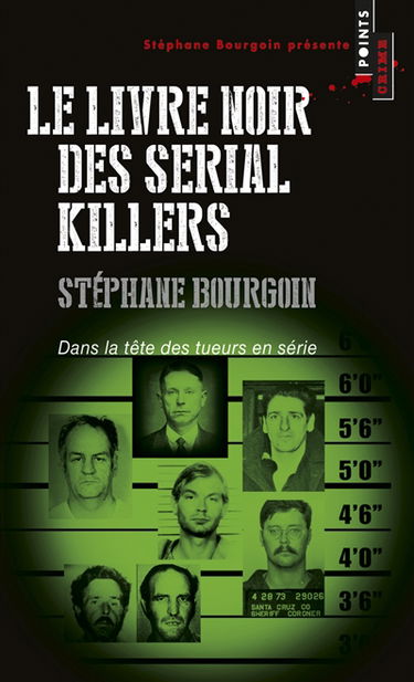 Le livre noir des serial killers : dans la tête des tueurs en série