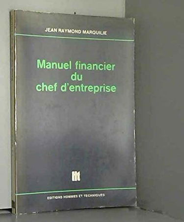 Manuel financier du chef d'entreprise : Trésorerie, financement, rentabilité