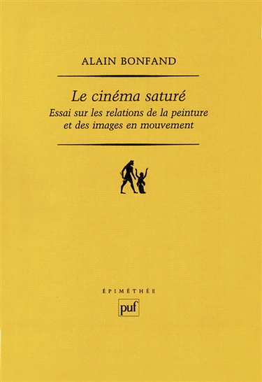 Le cinéma saturé : essai sur les relations de la peinture et des images en mouvement