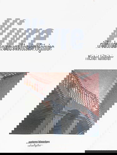 Vivre à Toulouse sous l'Ancien Régime