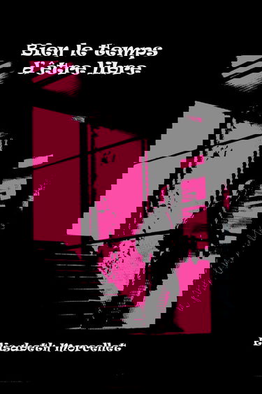 BIEN LE TEMPS D'ÊTRE LIBRE