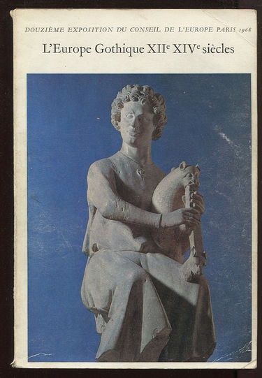 L'europe gothique XII-XIV siècles. douzième exposition du conseil de l'europe.