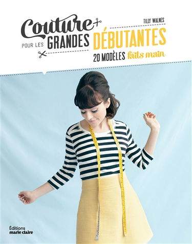Couture pour les grandes débutantes : 20 modèles faits main